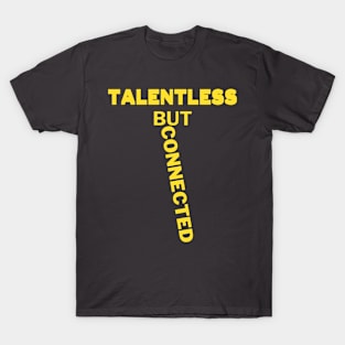 Talentless But Connected T-Shirt